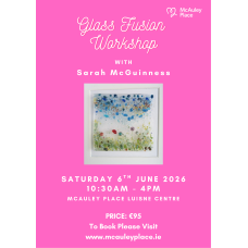 Fused Glass Workshop with Sarah McGuinness